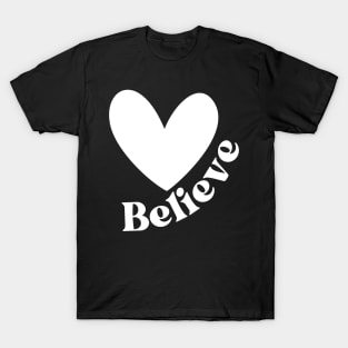 Believe. Believe In Yourself, Have Confidence. Positive Affirmation. T-Shirt